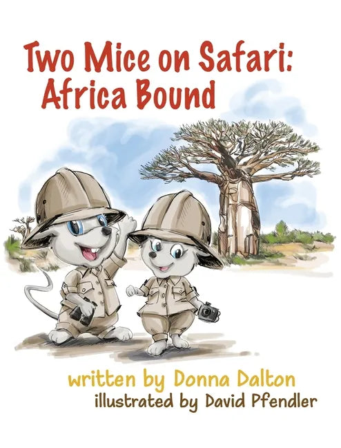 Two Mice on Safari: Africa Bound: Africa Bound - Hardcover