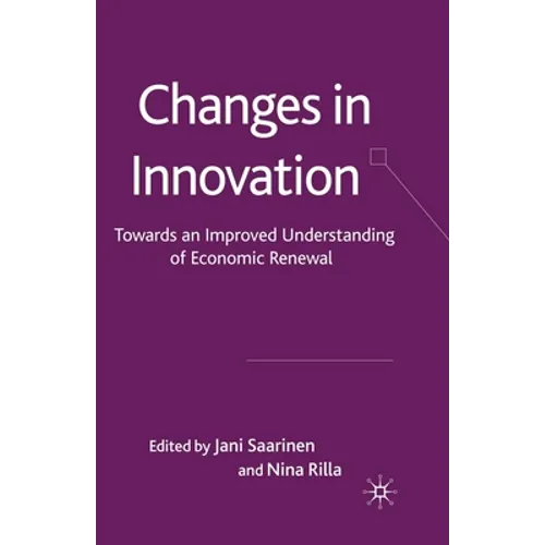 Changes in Innovation: Towards an Improved Understanding of Economic Renewal - Paperback