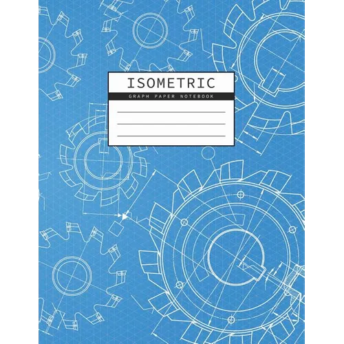 Isometric Graph Paper Notebook: Mechanical Engineering Drawings Blue Background Drafting Paper Isometric pad 1/4 Inch Equilateral Triangle 3D Graph Pa - Paperback