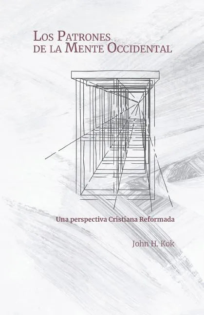 Los Patrones de la Mente Occidental: Una perspectiva Cristiana Reformada - Paperback
