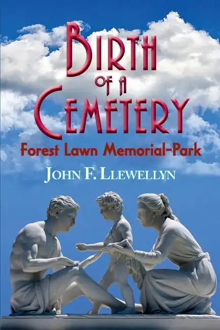 Birth of a Cemetery: Forest Lawn Memorial-Park - Paperback