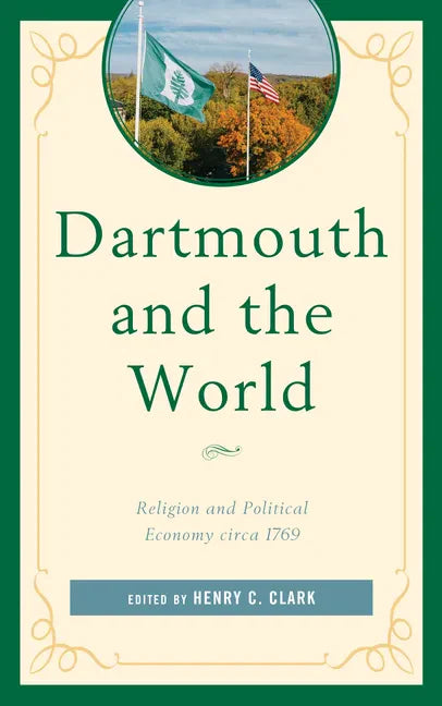 Dartmouth and the World: Religion and Political Economy circa 1769 - Hardcover