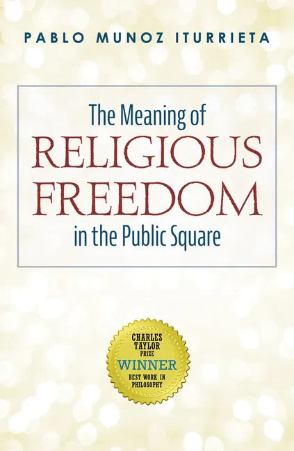 The Meaning of Religious Freedom in the Public Square - Hardcover