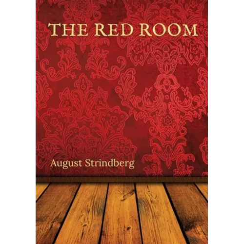 The Red Room: A Swedish novel by August Strindberg first published in 1879 - Paperback