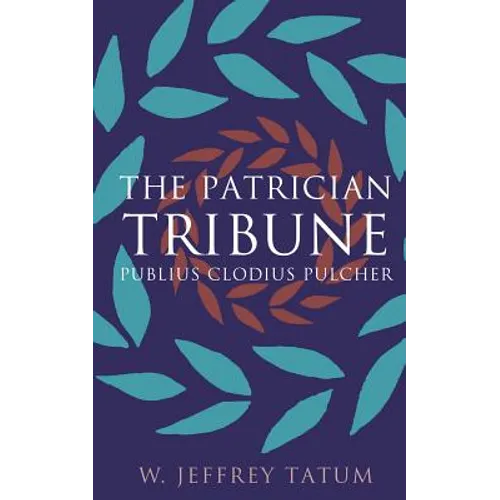 The Patrician Tribune: Publius Clodius Pulcher - Paperback