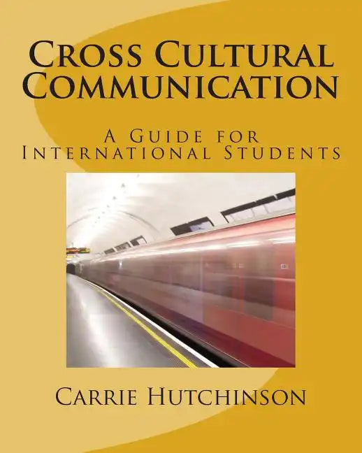 Cross Cultural Communication: A Guide for International Students - Paperback
