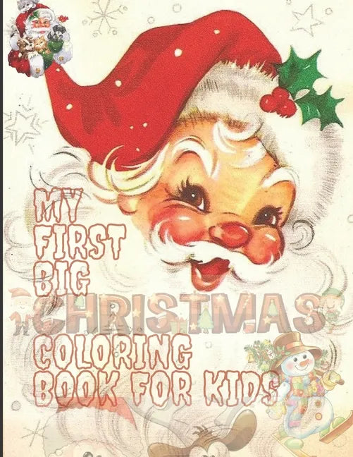 My First Big Christmas Coloring Book for Kids: 100 Unique Design For Your Lovely Kids, Fun Easy and Relaxing Designs - Paperback