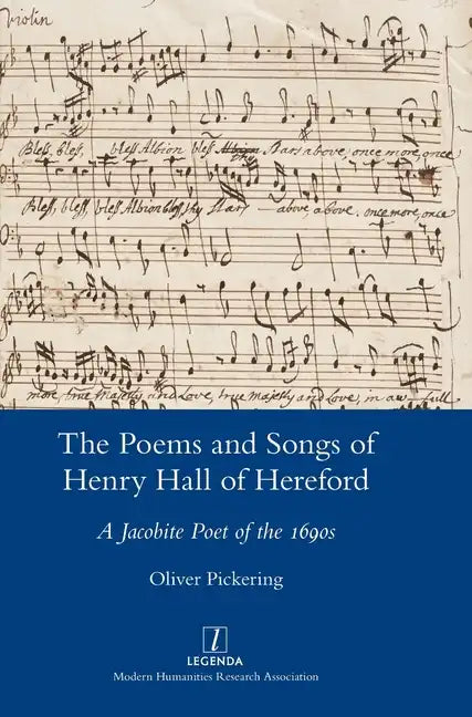 The Poems and Songs of Henry Hall of Hereford: A Jacobite Poet of the 1690s - Hardcover