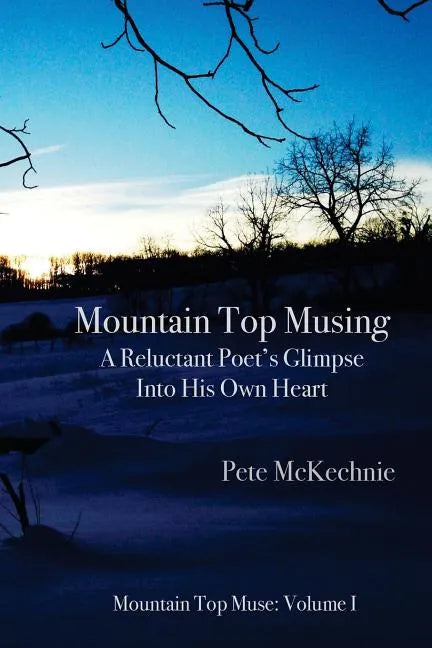 Mountain Top Musing: A Reluctant Poet's Glimpse Into His Own Heart - Paperback