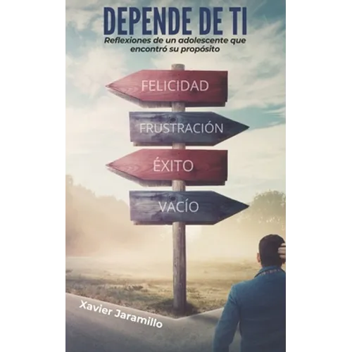 Depende de Ti: Reflexiones de un adolescente que encontró su propósito - Paperback