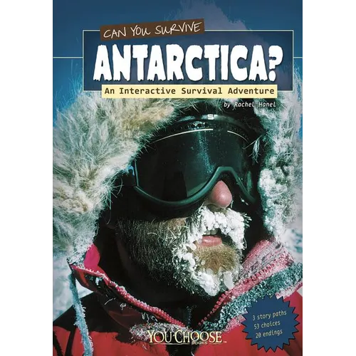 Can You Survive Antarctica?: An Interactive Survival Adventure - Paperback