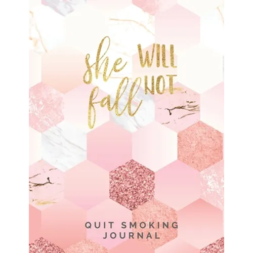 She Will Not Fall Quit Smoking Journal: Quit Smoking Journal Planner and Coloring Book to Keep Track of your Quitting Journey, Goals and Progress for - Paperback