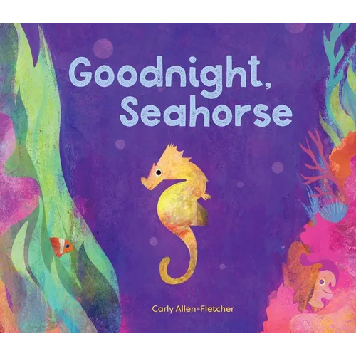 Goodnight, Seahorse - Hardcover