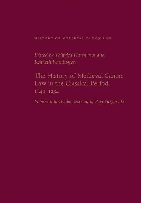 The History of Medieval Canon Law in the Classical Period, 1140-1234 - Hardcover