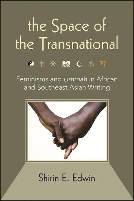 The Space of the Transnational: Feminisms and Ummah in African and Southeast Asian Writing - Hardcover
