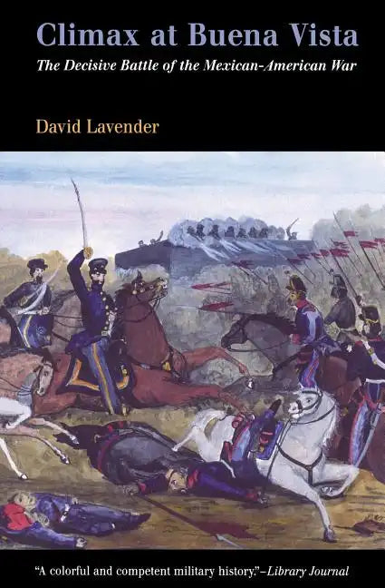 Climax at Buena Vista: The Decisive Battle of the Mexican-American War - Paperback
