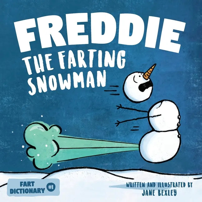 Freddie The Farting Snowman: A Funny Read Aloud Picture Book For Kids And Adults About Snowmen Farts and Toots - Paperback
