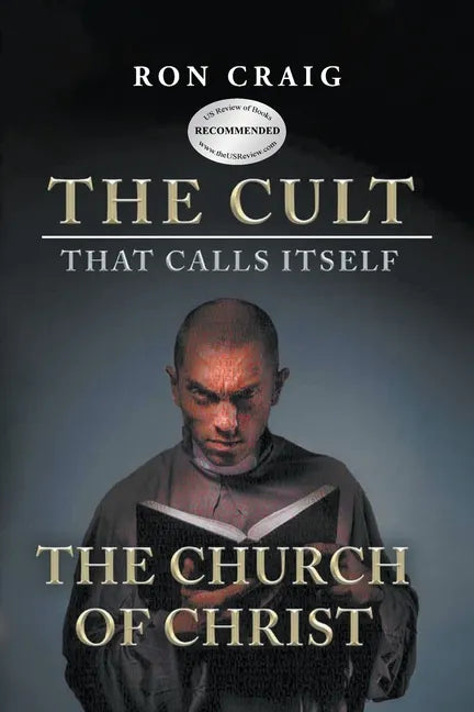 The Cult That Calls Itself The Church of Christ: What Everyone Needs To Know About What They Teach - Paperback