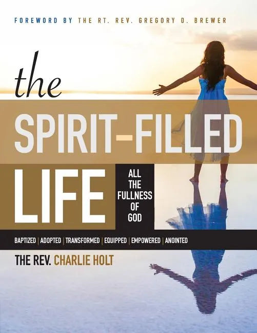 The Spirit-Filled Life: All the Fullness of God, Large Print Edition - Paperback
