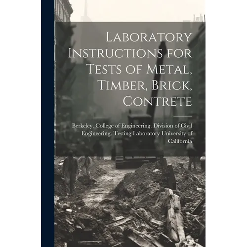 Laboratory Instructions for Tests of Metal, Timber, Brick, Contrete - Paperback