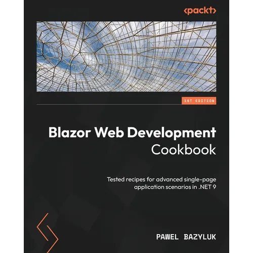 Blazor Web Development Cookbook: Tested recipes for advanced single-page application scenarios in .NET 9 - Paperback