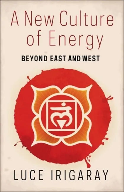 A New Culture of Energy: Beyond East and West - Hardcover