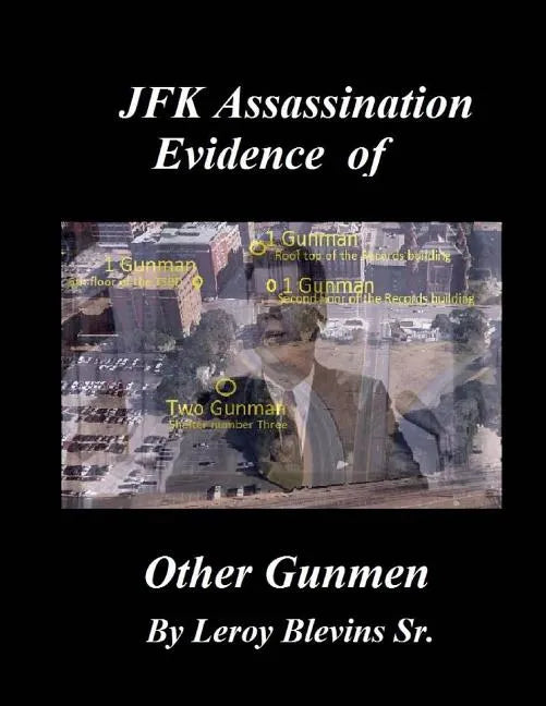 JFK Assassination Evidence of Other Gunmen - Paperback