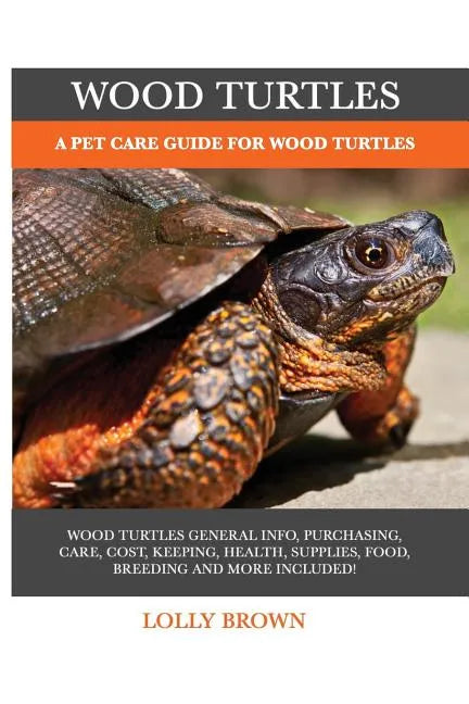Wood Turtles: A Pet Care Guide for Wood Turtles - Paperback
