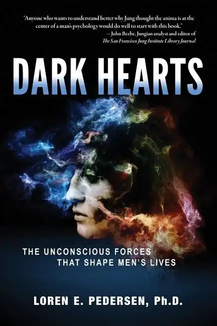 Dark Hearts: The Unconscious Forces That Shape Men's Lives - Paperback