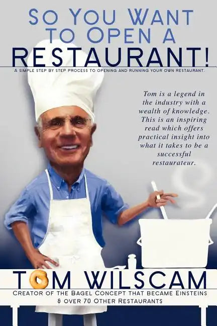 So You Want to Open a Restaurant!: A Simple Step-by-Step Process to Opening a Restaurant - Paperback