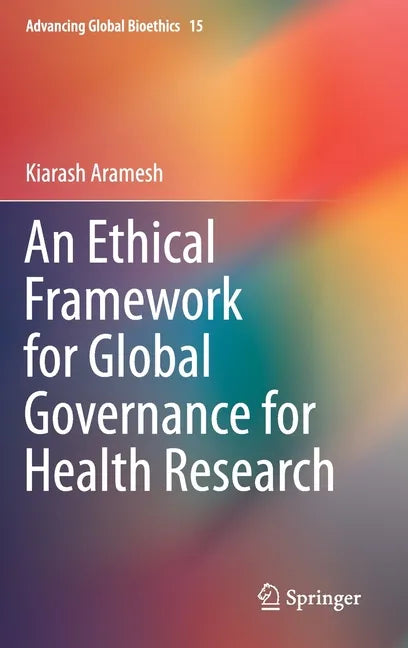 An Ethical Framework for Global Governance for Health Research - Hardcover