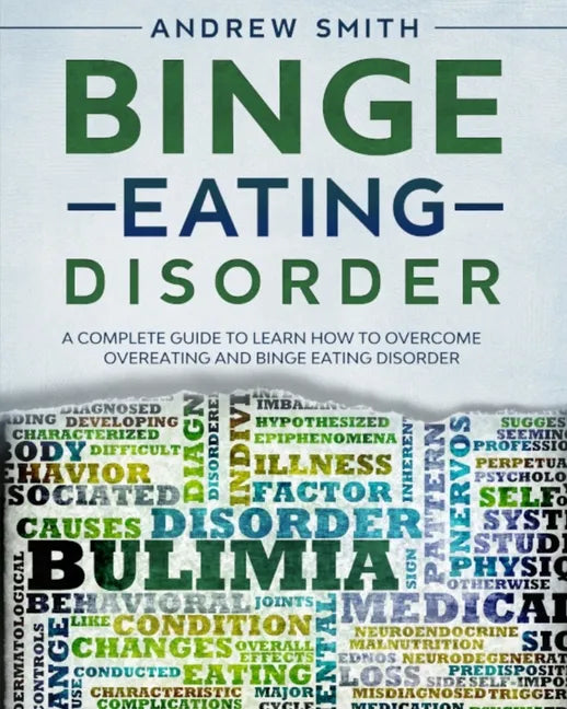 Binge Eating Disorder: A Complete Guide to Learn how to Overcoming Overeating and Binge Eating Disorder - Paperback