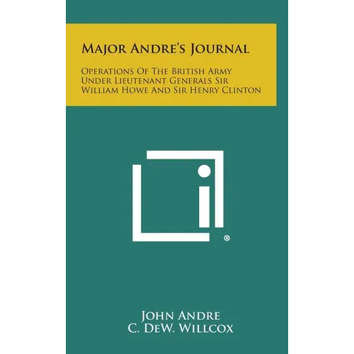 Major Andre's Journal: Operations of the British Army Under Lieutenant Generals Sir William Howe and Sir Henry Clinton - Hardcover