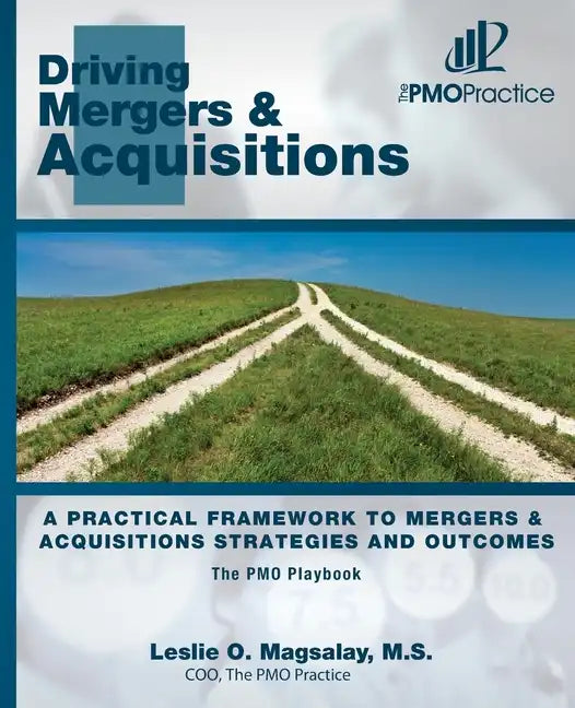 The PMO Playbook: Driving Mergers & Acquisitions: A Practical Framework to Mergers & Acquisitions Strategies and Outcomes - Paperback