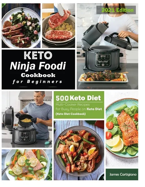 Keto Ninja Foodi Cookbook For Beginners: 500 Low Carb Ninja Foodi Recipes for Busy People on Keto Diet (Keto Diet Cookbooks) - Paperback