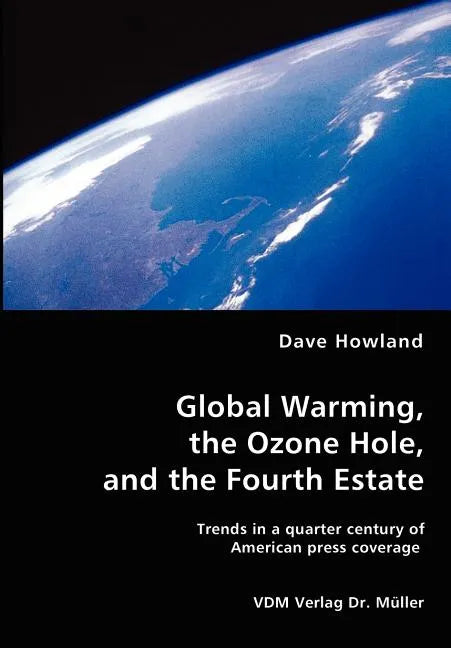 Global Warming, the Ozone Hole, and the Fourth Estate - Paperback
