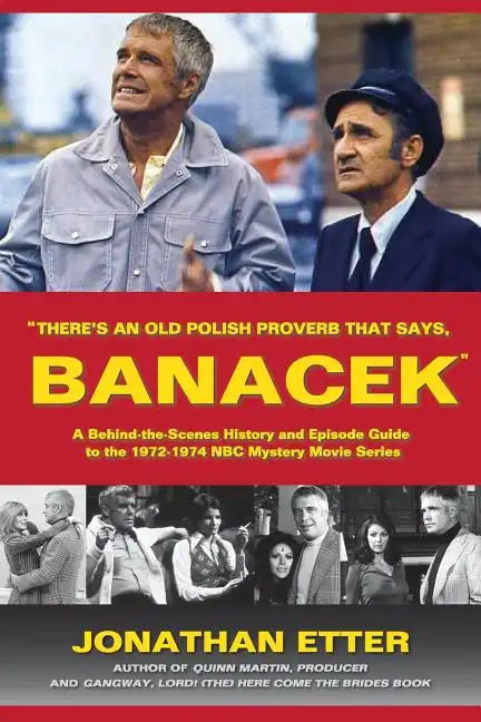 "There's An Old Polish Proverb That Says, 'BANACEK'": A Behind-the-Scenes History and Episode Guide to the 1972-1974 NBC Mystery Movie Series - Paperback
