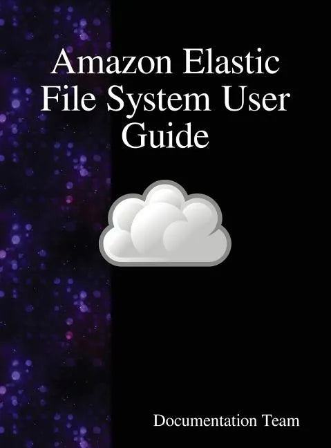 Amazon Elastic File System User Guide - Hardcover