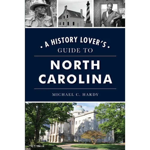 A History Lover's Guide to North Carolina - Paperback