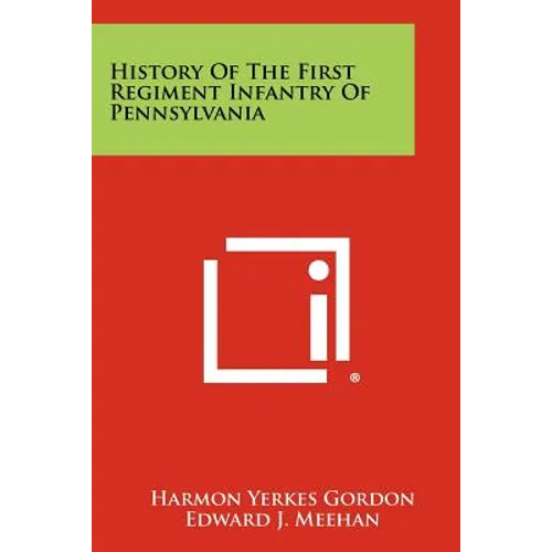 History Of The First Regiment Infantry Of Pennsylvania - Paperback