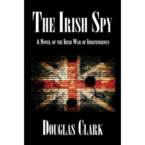 The Irish Spy: A Novel of the Irish War of Independence - Paperback