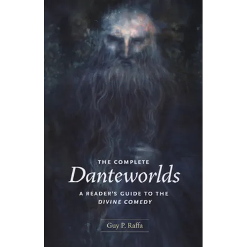The Complete Danteworlds: A Reader's Guide to the Divine Comedy - Paperback