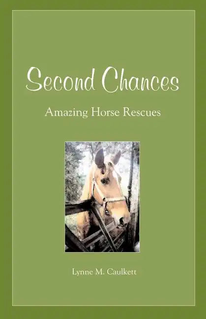 Second Chances: Amazing Horse Rescues - Paperback