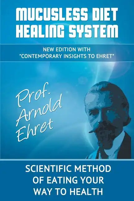 Mucusless Diet Healing System: Scientific Method of Eating Your Way to Health - Paperback