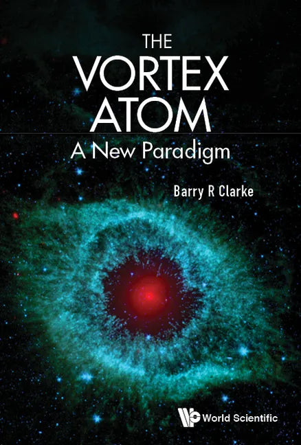 Vortex Atom, The: A New Paradigm - Hardcover