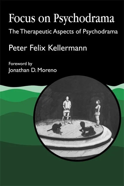 Focus on Psychodrama: The Therapeutic Aspects of Psychodrama - Paperback