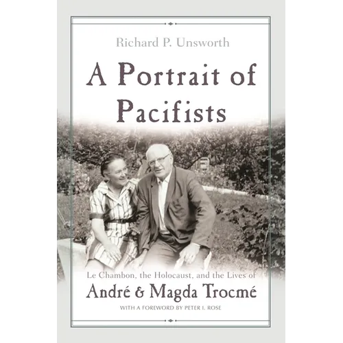 A Portrait of Pacifists: Le Chambon, the Holocaust, and the Lives of André and Magda Trocmé - Hardcover