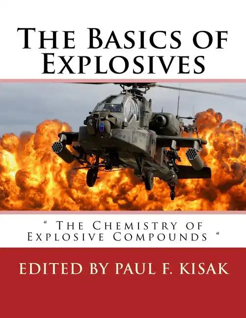 The Basics of Explosives: " The Chemistry of Explosive Compounds " - Paperback