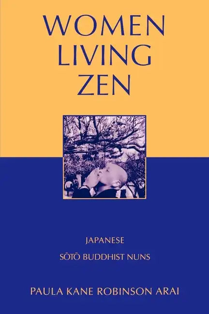 Women Living Zen: Japanese Soto Buddhist Nuns - Paperback