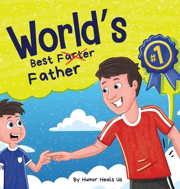 World's Best Father: A Funny Rhyming, Read Aloud Story Book for Kids and Adults About Farts and a Farting Father, Perfect Father's Day Gift - Hardcover
